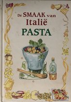 De Smaak van ItaliÃ« - pasta: 400 authentieke Italiaanse gerechten