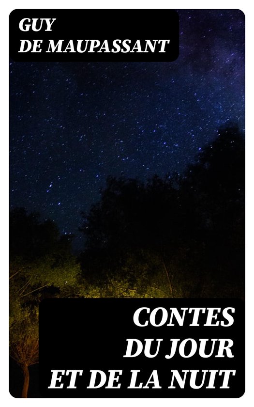 Contes du jour et de la nuit (ebook), Guy de Maupassant 8596547449683 Boeken Contes du jour et de la nuit (ebook), Guy de Maupassant 8596547449683 Boeken