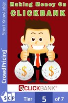 Making Money On Clickbank: Discover making money success with clickbank