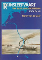 Rijnsleepvaart van Basel naar Rotterdam toen en nu