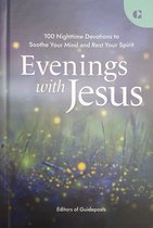 Evenings with Jesus - 100 Nighttime Devotions to Soothe Your Mind and Rest Your Spirit