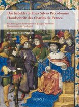Die Bebilderte Enea Silvio Piccolomini Handschrift Des Charles de France: Ein Beitrag Zur Buchmalerei in Bourges Und Zum Humanismus in Frankreich