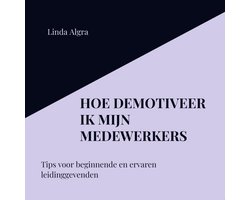 Hoe demotiveer ik mijn medewerkers