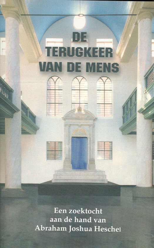 Boekcover: "DE TERUGKEER VAN DE MENS" - Een zoektocht aan de hand van Abraham Joshua Heschel.