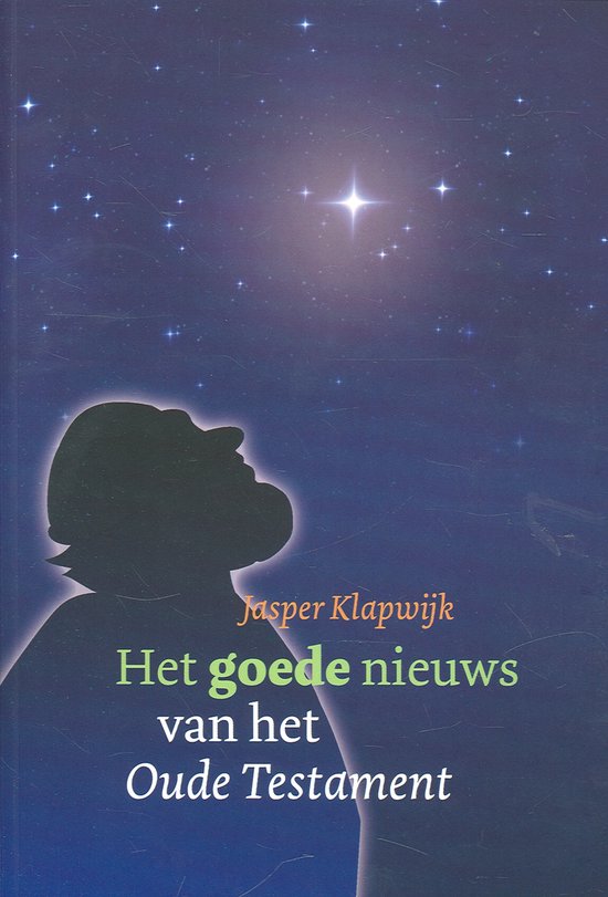 Cover van het boek 'Het goede nieuws van het Oude Testament' van Jacob Klapwijk