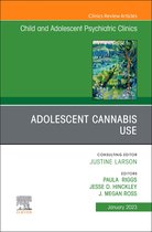 The Clinics: Internal Medicine Volume 32-1 - Adolescent Cannabis Use, An Issue of ChildAnd Adolescent Psychiatric Clinics of North America