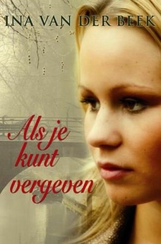 Cover van het boek 'Als je kunt vergeven' van I van der Beek