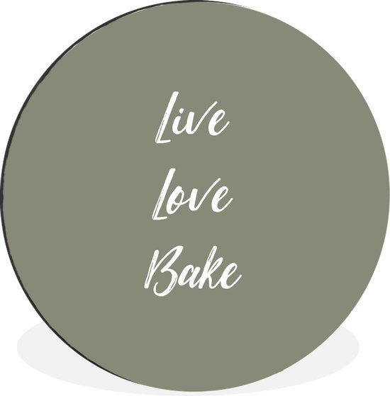 WallCircle - Wandcirkel - Muurcirkel - Live love bake - Quotes - Spreuken - Bakken - Aluminium - Dibond - 60x60 cm - Binnen en Buiten