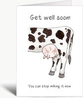 You can stop milking it now - beterschapskaart - beterschap - met envelop - ziek - get well soon - humor - engels