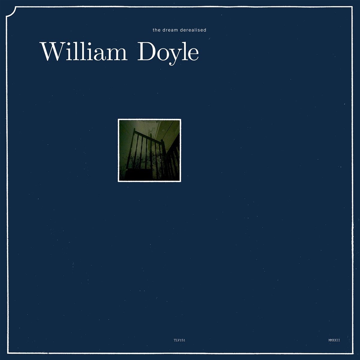 William Doyle - The Dream Derealised (LP) (Limited Edition)