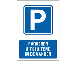 Parkeren uitsluitend in de vakken bord - kunststof 297 x 420 mm