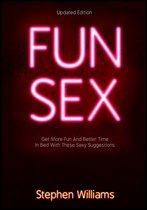 Naughty Collection 7 - Fun Sex: Get More Fun and Better Time In Bed With These Sexy Suggestions