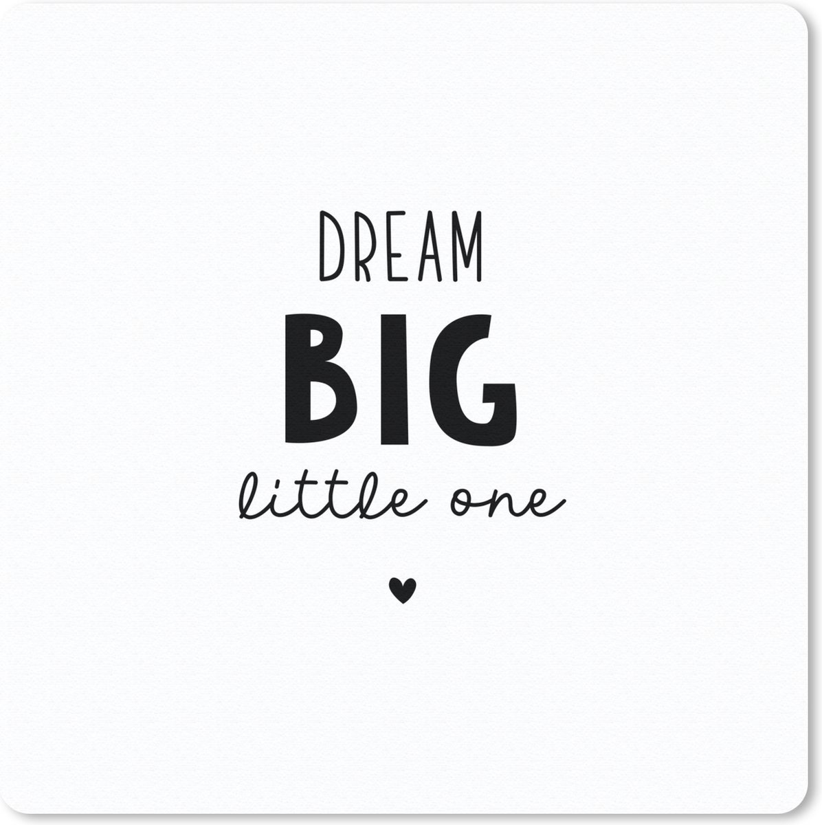 Muismat 30x30 cm - Mousepad Quotes - Dream big little one - Spreuken - Baby - Dromen - Muismatten