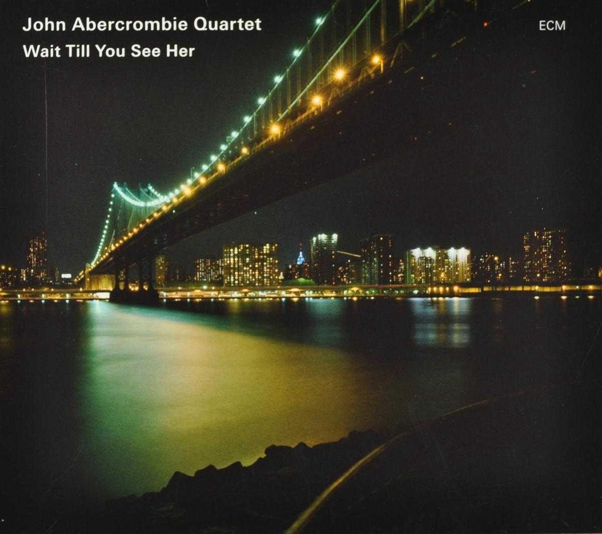 John Abercrombie Quartet - Wait Till You See Her (CD)
