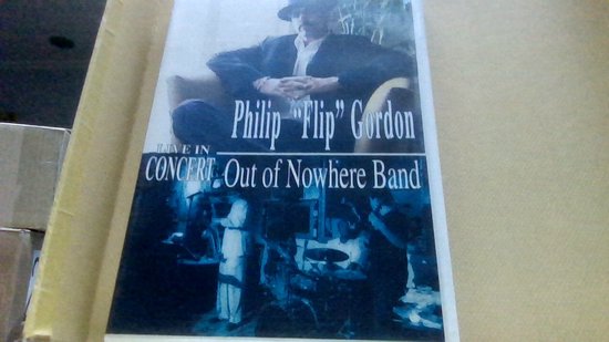 PHILIP" FLIP" gordon live in concert OUT OF NOWHERE BAND