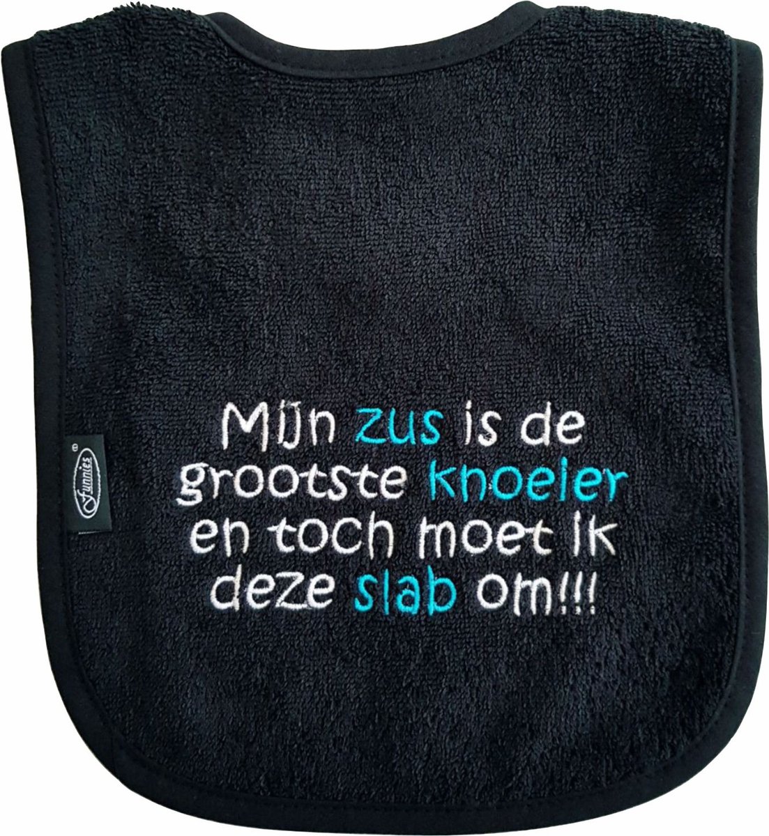 Goedkoopste Zwarte slab met Mijn zus is de grootste knoeier en toch moet ik deze slab om!!! - zusje, babyshower, zwanger, cadeautje, kraamcadeau, grappig, geschenk, baby, tekst, slabber, slabbertje, slabbetje