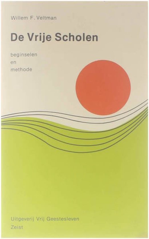9789060380130 - de Vrije Scholen: Beginselen en methode
