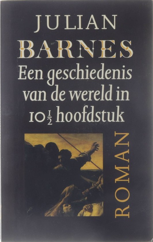 Boek kaft: Julian Barnes - Een geschiedenis van de wereld in 10 1/2 hoofdstuk. Met een schilderij van mensen in een boot.
