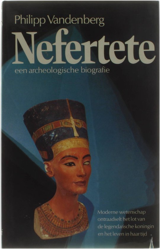 Nefertete: Een Archeologische Biografie