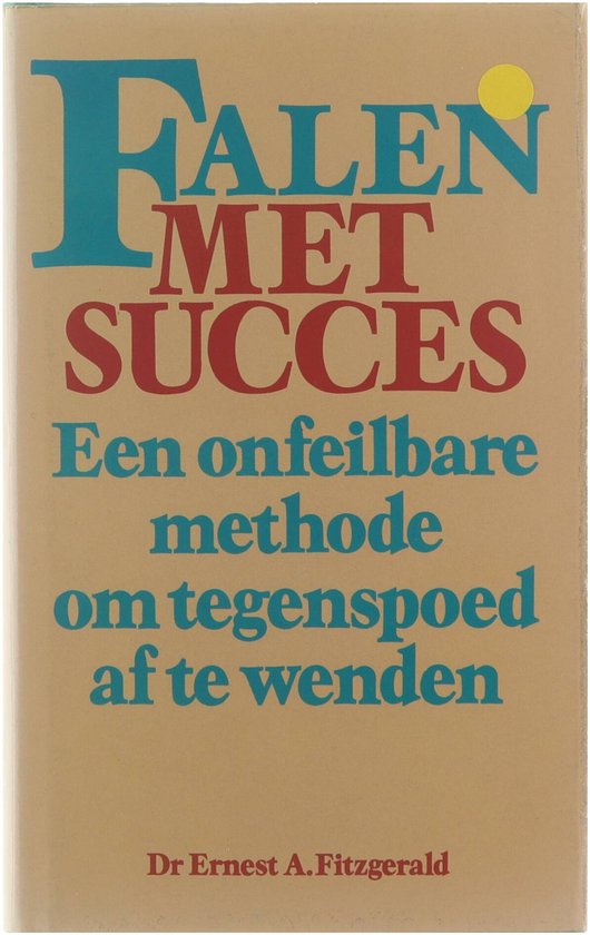9789025269395 - Falen met succes : een onfeilbare methode om tegenspoed af te wenden