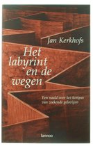 Het labyrint en de wegen - J. Kerkhofs
