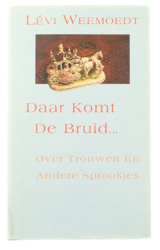 Daar komt de bruid… over trouwen en andere sprookjes