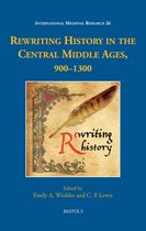 Rewriting History in the Central Middle Ages, 900-1300