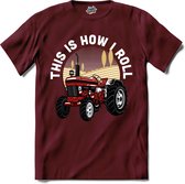 This Is How I Roll | Trekker - Tractor - Boer - T-Shirt - Unisex - Burgundy - Maat L