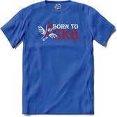 Born To SK8 | Skaten - Skateboard - T-Shirt - Unisex - Royal Blue - Maat M