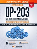 DP 203: Data Engineering on Microsoft Azure : Study Guide With Practice Questions & Labs - Volume 1 of 2 : Design and implement Data Storage and Data Processing - First Edition - 2021