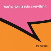 Maroons - You're Gonna Ruin Everthing (CD)