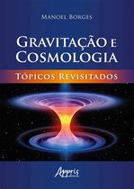 Gravitação e Cosmologia: Tópicos Revisitados