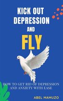 Kick Out Depression and Fly