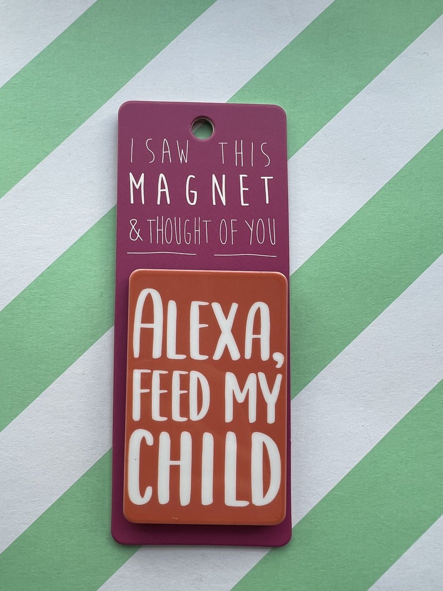 Koelkast magneet - Magnet - Alexa, feed my child - MA95