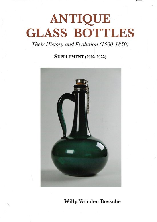 Antique Glass Bottles, Their History and Evolution (15001850