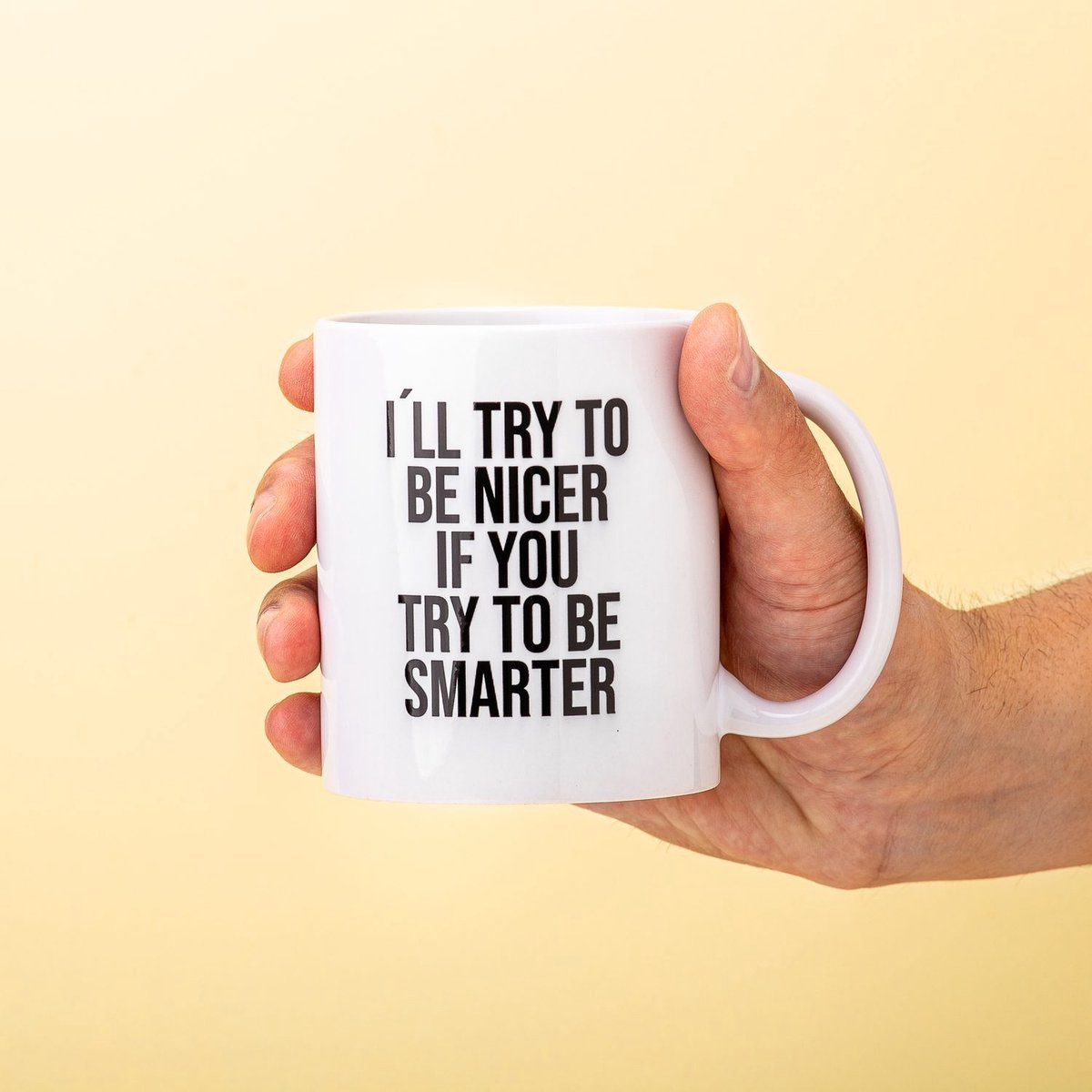 Ditverzinjeniet.nl Mok I'll Try To Be Nicer If You Try To Be Smarter