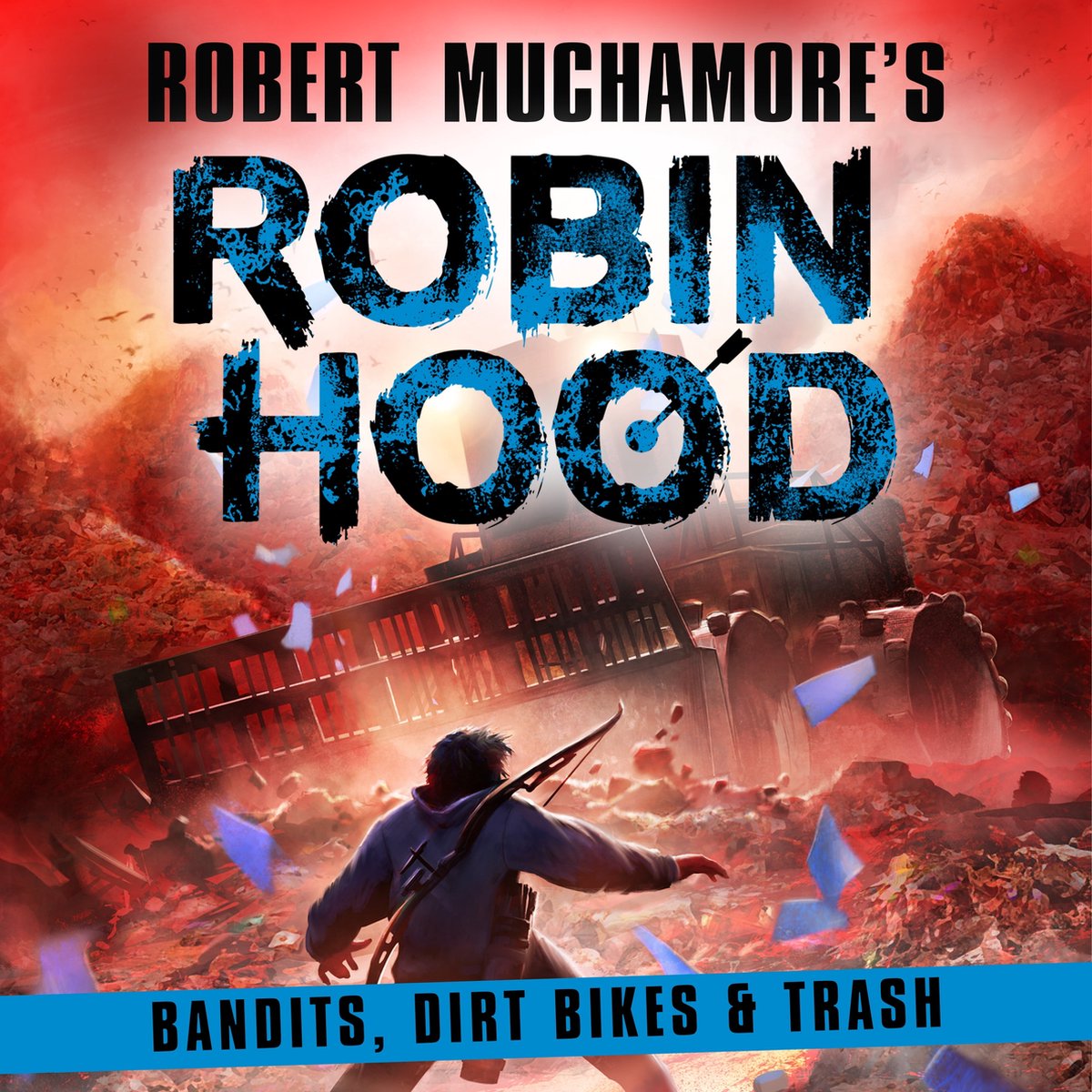 Robin Hood 6: Bandits, Dirt Bikes & Trash - Robert Muchamore