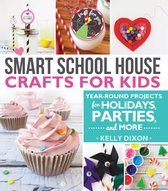 Smart School House Crafts For Kids: Year-Round Projects for Holidays, Parties & More