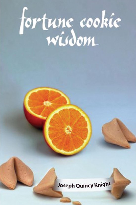 Fortune Cookie Wisdom (ebook), Joseph Quincy Knight 9798888533161