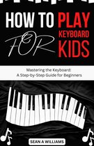 How T0 Play Keyboard For Kids