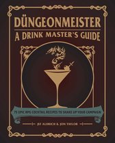 Dngeonmeister 75 Epic RPG Cocktail Recipes to Shake Up Your Campaign The Ultimate RPG Guide Series