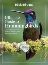 Birds & Blooms Guide- Birds & Blooms Ultimate Guide to Hummingbirds