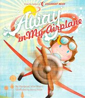 Margaret Wise Brown Classics- Away in My Airplane