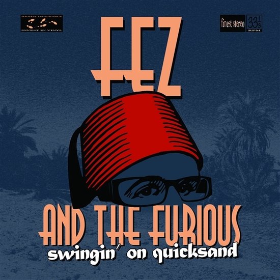 Fez And The Furious - Swingin' On Quicksand (LP)