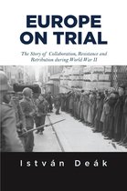 Boek "EUROPE ON TRIAL" met op de cover een zwart-witafbeelding van soldaten die een rij mensen bewaken, met de tekst "The Story of Collaboration, Resistance and Retribution during World War II" en "István Deák".