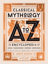 Classical Mythology A to Z An Encyclopedia of Gods Goddesses, Heroes Heroines, Nymphs, Spirits, Monsters, and Places