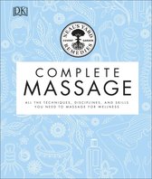 Neal's Yard Remedies Complete Massage All the Techniques, Disciplines, and Skills you need to Massage for Wellness