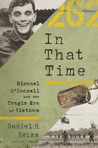 In That Time Michael O'Donnell and the Tragic Era of Vietnam
