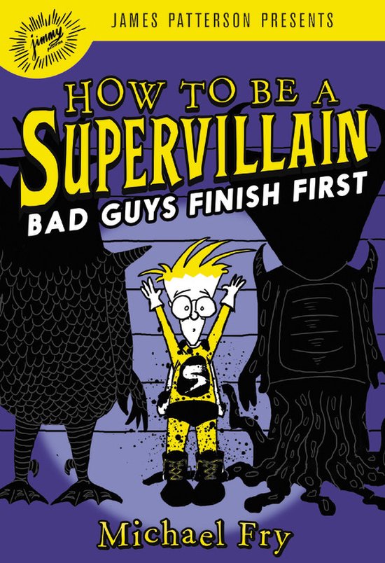 Boekomslag: Hoe een Supervillain te zijn. Slechteriken eindigen als eerste. Een jongen met geel haar en bril staat centraal, omringd door twee schaduwfiguren.