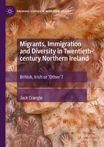 Palgrave Studies in Migration History - Migrants, Immigration and Diversity in Twentieth-century Northern Ireland